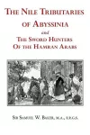 The Nile Tributaries of Abyssinia and the Sword Hunters of the Hamran Arabs cover
