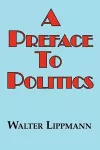 A Preface to Politics cover