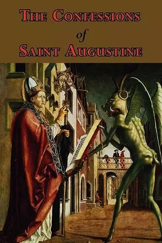 The Confessions of Saint Augustine - Complete Thirteen Books cover