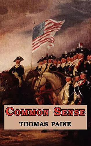 Common Sense - Originally Published as a Series of Pamphlets. Includes Reproduction of the First Page of the 1776 Edition. cover