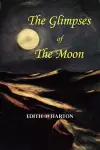 The Glimpses of the Moon - A Tale by Edith Wharton cover