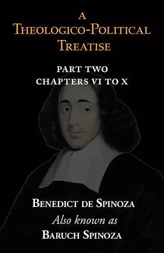 A Theologico-Political Treatise Part II (Chapters VI to X) cover