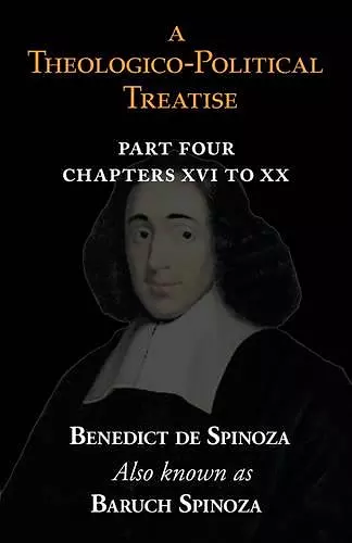 A Theologico-Political Treatise Part IV (Chapters XVI to XX) cover