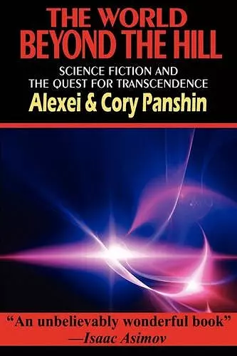 The World Beyond the Hill - Science Fiction and the Quest for Transcendence cover