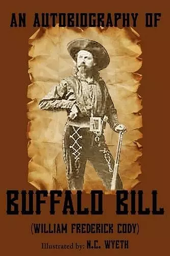 An Autobiography of Buffalo Bill (Illustrated) cover