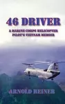 46 Driver a Marine Corps Helicopter Pilot's Vietnam Memoir cover