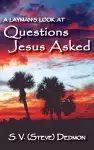 A Layman's Look at Questions Jesus Asked cover