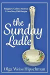 The Sunday Ladle Hungary to Cuba to America cover