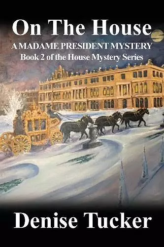 On the House, a Madame President Mystery cover