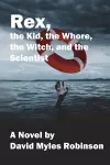 Rex, the Kid, the Whore, the Witch, and the Scientist cover