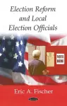 Election Reform & Local Election Officials cover