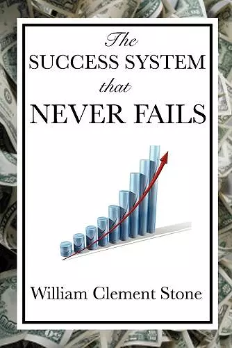 The Success System That Never Fails cover