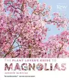 Plant Lover's Guide to Magnolias cover