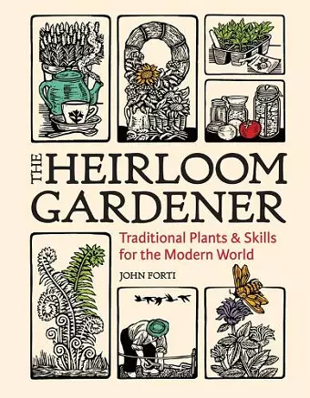 Heirloom Gardener: Traditional Plants and Skills for the Modern World cover