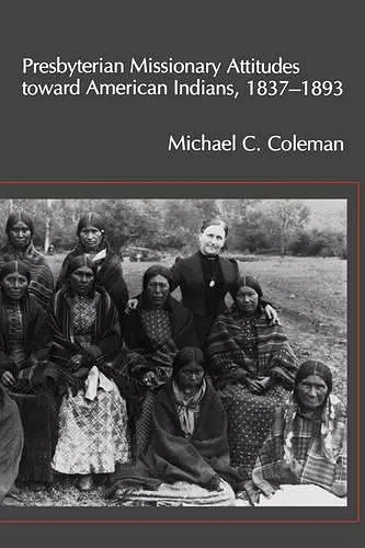 Presbyterian Missionary Attitudes toward American Indians, 1837â1893 cover