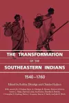The Transformation of the Southeastern Indians, 1540-1760 cover