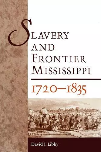 Slavery and Frontier Mississippi, 1720-1835 cover