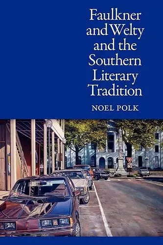 Faulkner and Welty and the Southern Literary Tradition cover