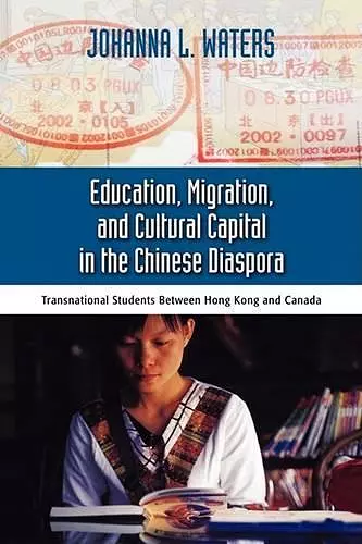 Education, Migration, and Cultural Capital in the Chinese Diaspora cover