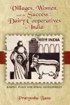 Villages, Women, and the Success of Dairy Cooperatives in India Making Place for Rural Development cover