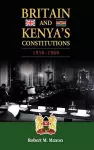 Britain and Kenya's Constitutions, 1950-1960 cover