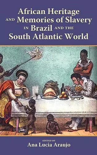 African Heritage and Memories of Slavery in Brazil and the South Atlantic World cover