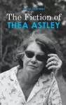 The Fiction of Thea Astley cover