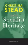 Christina Stead and the Socialist Heritage cover