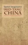 Spatial Imaginaries in Mid-Tang China cover