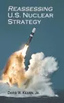 Reassessing U.S. Nuclear Strategy cover