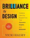 Brilliance by Design: Creating Learning Experiences That Connect, Inspire, and Engage cover