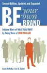Be Your Own Brand: Achieve More of What You Want by Being More of Who You Are cover