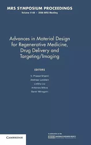 Advances in Material Design for Regenerative Medicine, Drug Delivery and Targeting/Imaging: Volume 1140 cover