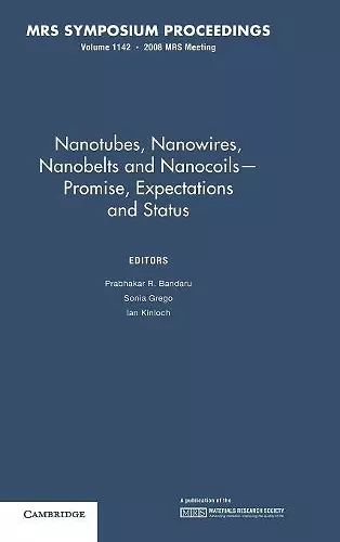 Nanotubes, Nanowires, Nanobelts and Nanocoils — Promise, Expectations and Status: Volume 1142 cover