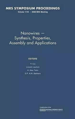 Nanowires - Synthesis, Properties, Assembly and Applications: Volume 1144 cover