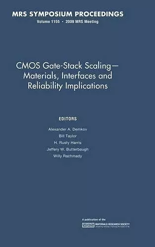 CMOS Gate-Stack Scaling — Materials, Interfaces and Reliability Implications: Volume 1155 cover
