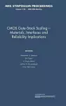 CMOS Gate-Stack Scaling — Materials, Interfaces and Reliability Implications: Volume 1155 cover