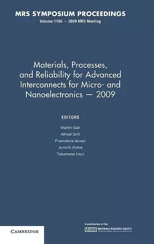 Materials, Processes and Reliability for Advanced Interconnects for Micro- and Nanoelectronics — 2009: Volume 1156 cover