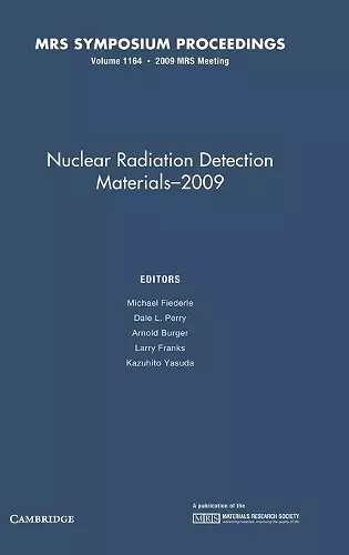 Nuclear Radiation Detection Materials - 2009: Volume 1164 cover