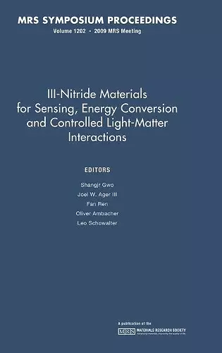 III-Nitride Materials for Sensing, Energy Conversion and Controlled Light-Matter Interactions: Volume 1202 cover