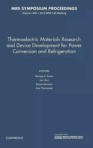 Thermoelectric Materials Research and Device Development for Power Conversion and Refrigeration: Volume 1490 cover