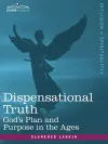 Dispensational Truth, or God's Plan and Purpose in the Ages cover