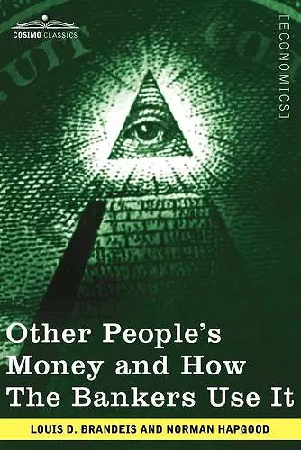Other People's Money and How the Bankers Use It cover