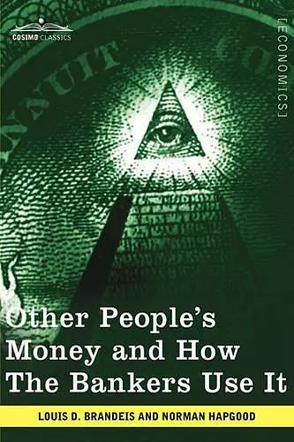 Other People's Money and How the Bankers Use It cover