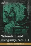Totemism and Exogamy, Vol. III (in Four Volumes) cover