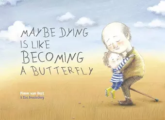 Maybe Dying is like Becoming a Butterfly cover