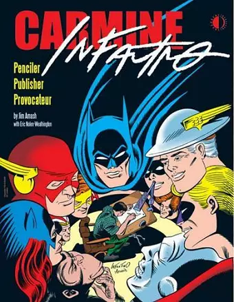 Carmine Infantino: Penciler, Publisher, Provocateur cover