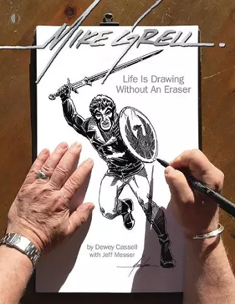 Mike Grell: Life Is Drawing Without An Eraser cover