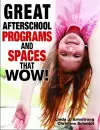 Great Afterschool Programs and Spaces That Wow! cover