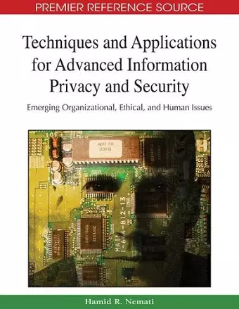 Techniques and Applications for Advanced Information Privacy and Security cover